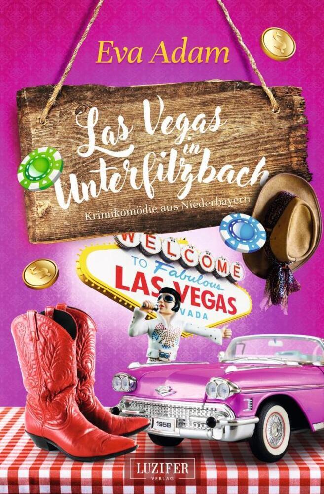 Cover: 9783958356795 | LAS VEGAS IN UNTERFILZBACH | Krimikomödie aus Niederbayern | Eva Adam