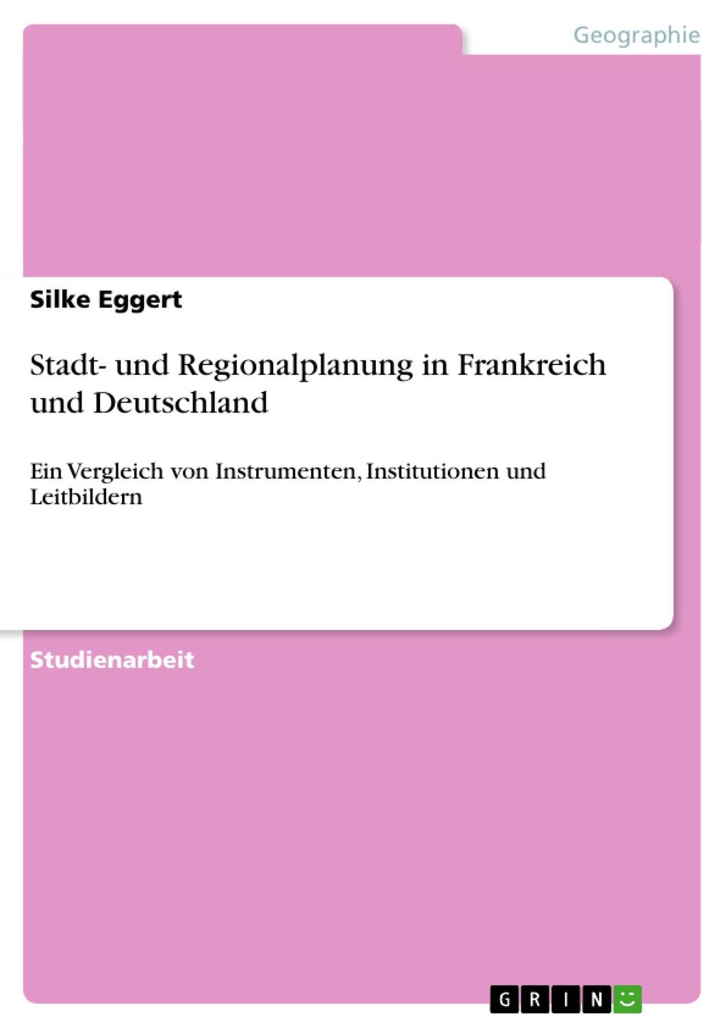 Cover: 9783638649292 | Stadt- und Regionalplanung in Frankreich und Deutschland | Eggert
