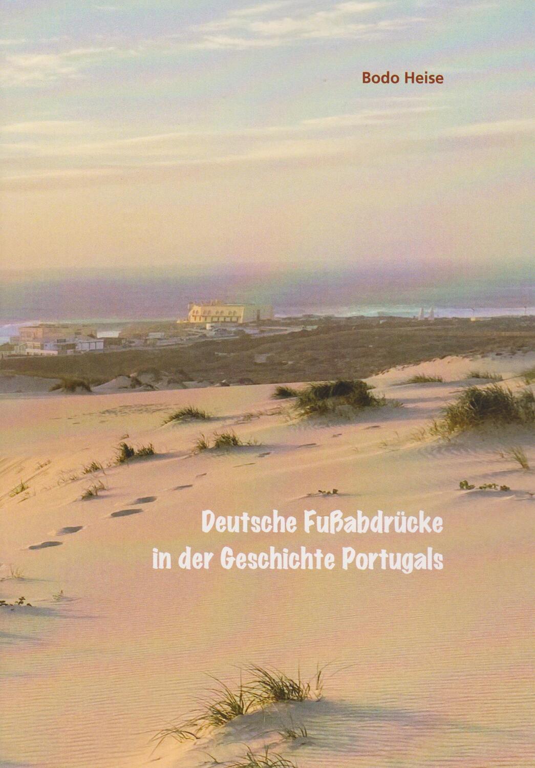 Cover: 9783730819128 | Deutsche Fußabdrücke in der Geschichte Portugals | Bodo Heise | Buch