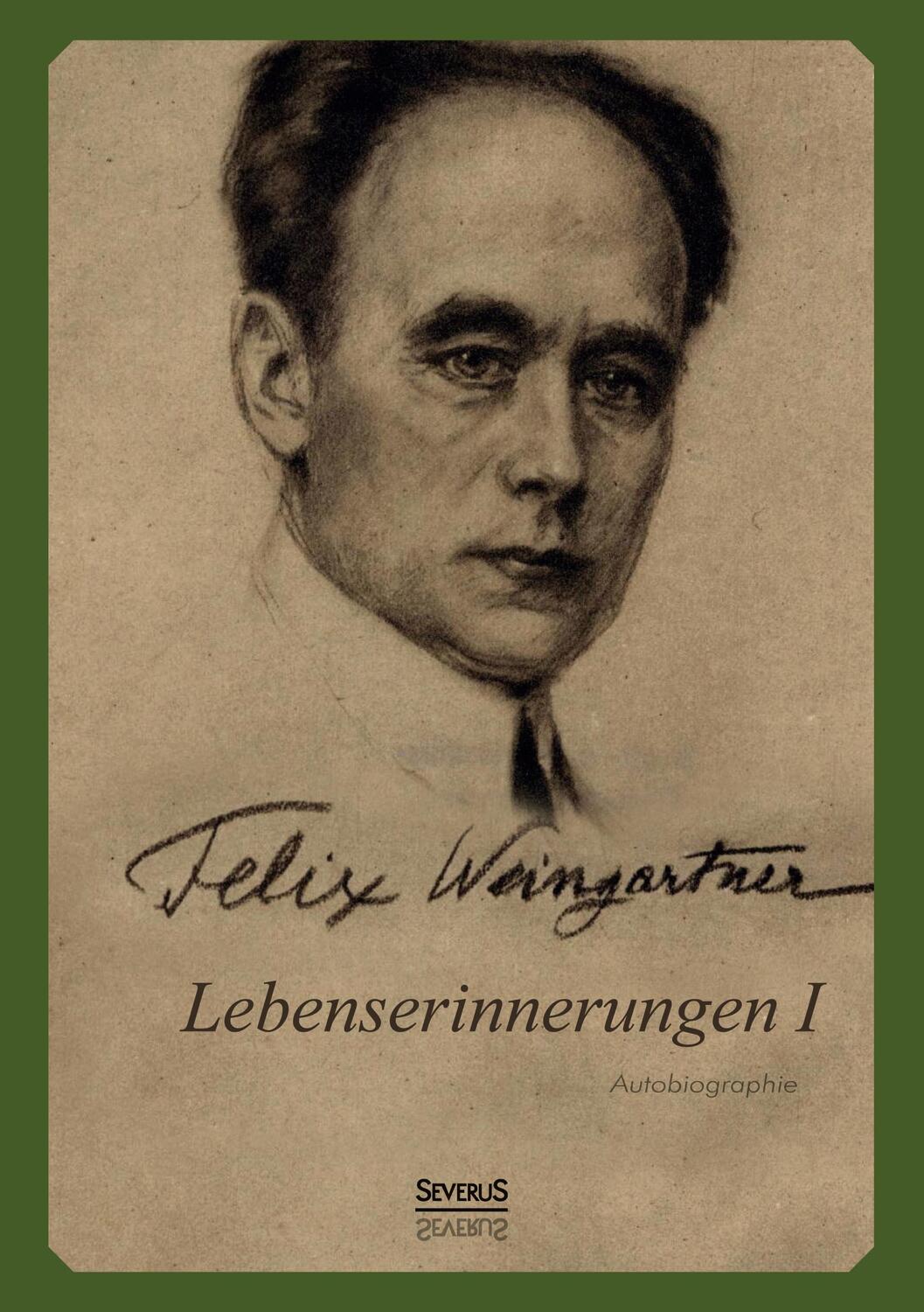 Cover: 9783863476441 | Lebenserinnerungen I. Autobiographie | Felix Weingartner | Taschenbuch