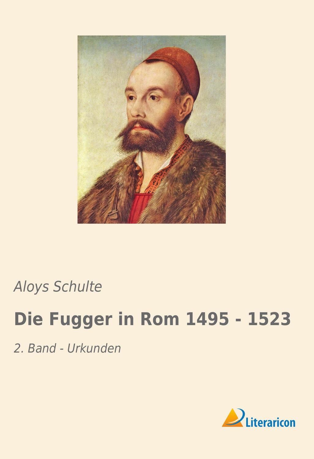 Cover: 9783965062481 | Die Fugger in Rom 1495 - 1523 | 2. Band - Urkunden | Aloys Schulte