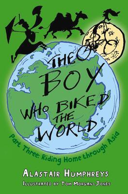 Cover: 9781785630088 | The Boy Who Biked the World Part Three | Alastair Humphreys | Buch