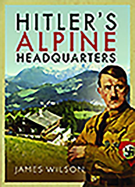 Cover: 9781526782113 | Hitler's Alpine Headquarters | James Wilson | Taschenbuch | Englisch