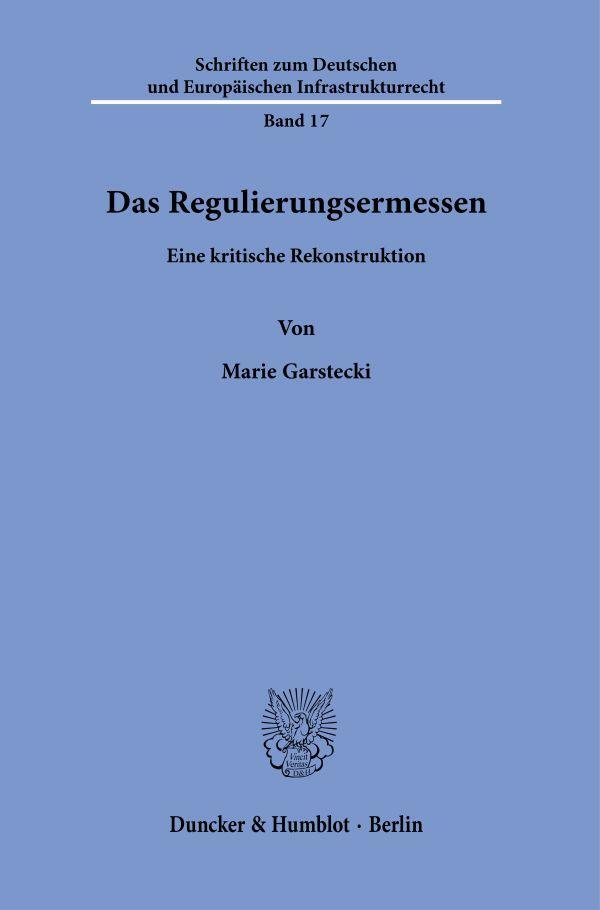 Cover: 9783428183821 | Das Regulierungsermessen | Eine kritische Rekonstruktion | Garstecki
