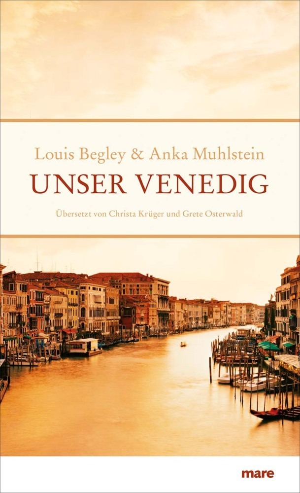 Cover: 9783866482388 | Unser Venedig | Louis Begley (u. a.) | Buch | 2015 | mareverlag