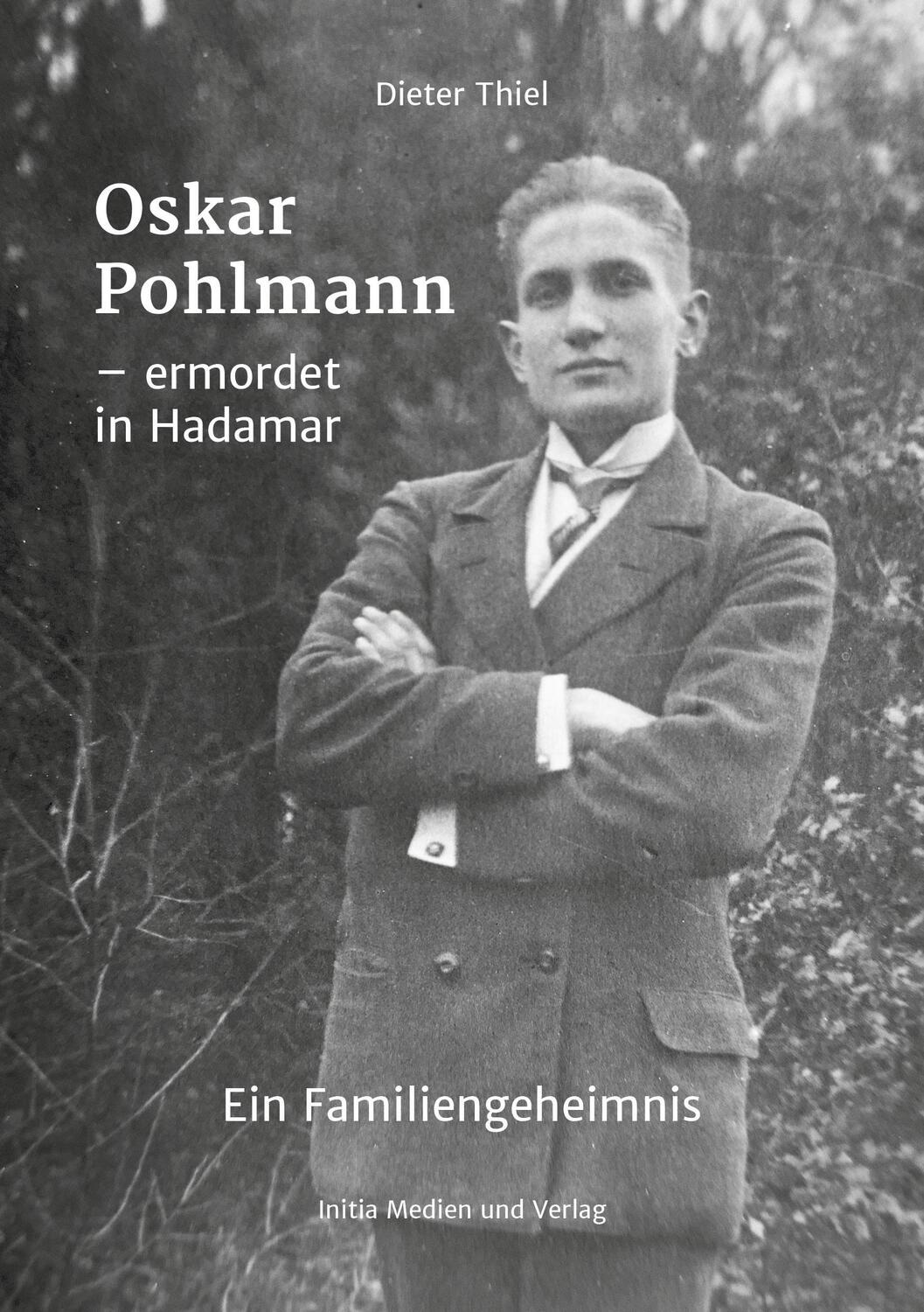 Cover: 9783947379293 | Oskar Pohlmann | ermordet in Hadamar | Dieter Thiel | Taschenbuch