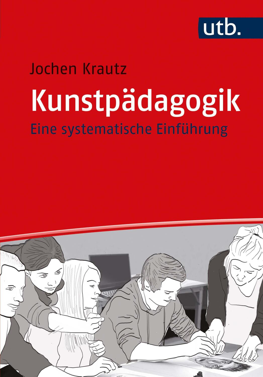 Cover: 9783825254278 | Kunstpädagogik | Eine systematische Einführung | Jochen Krautz | Buch
