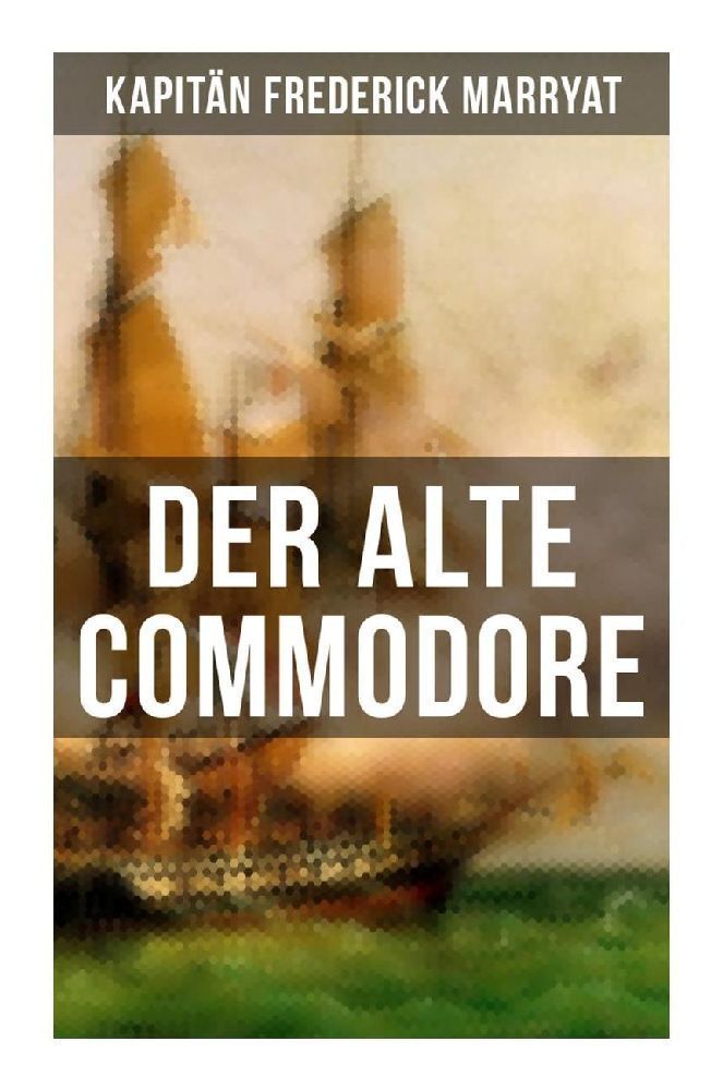 Cover: 9788027252695 | Der alte Commodore | Ein fesselnder Seeroman | Marryat | Taschenbuch