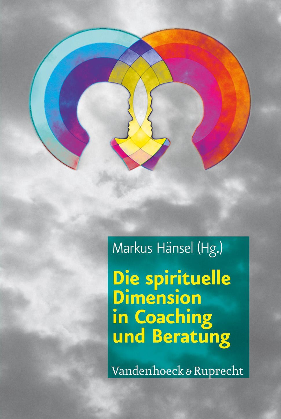 Cover: 9783525403426 | Die spirituelle Dimension in Coaching und Beratung | Markus Hänsel