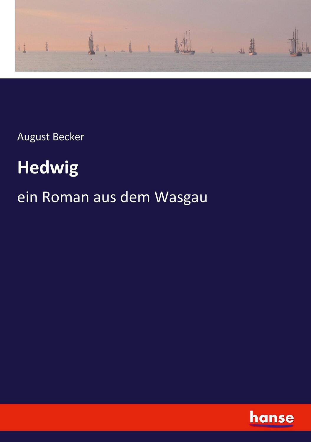 Cover: 9783744643061 | Hedwig | ein Roman aus dem Wasgau | August Becker | Taschenbuch | 2021