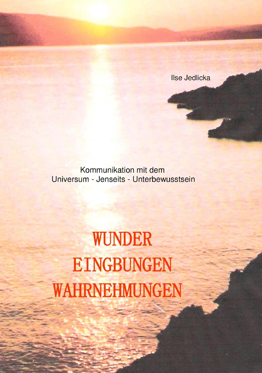 Cover: 9783734764677 | Wunder Eingebungen Wahrnehmungen | Ilse Jedlicka | Taschenbuch | 2015