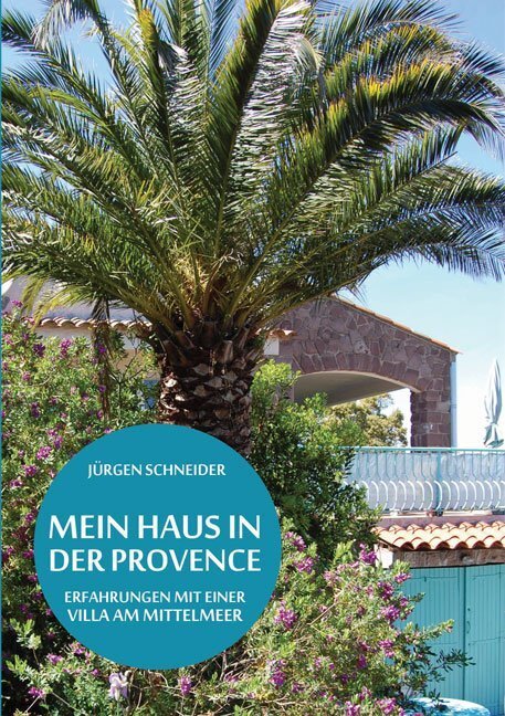 Cover: 9783956312281 | Mein Haus in der Provence | Erfahrungen mit einer Villa am Mittelmeer