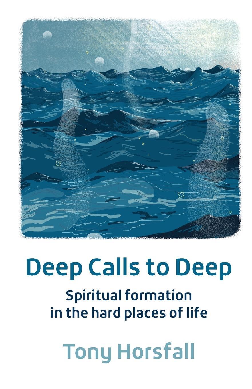 Cover: 9781800390669 | Deep Calls to Deep | Spiritual formation in the hard places of life