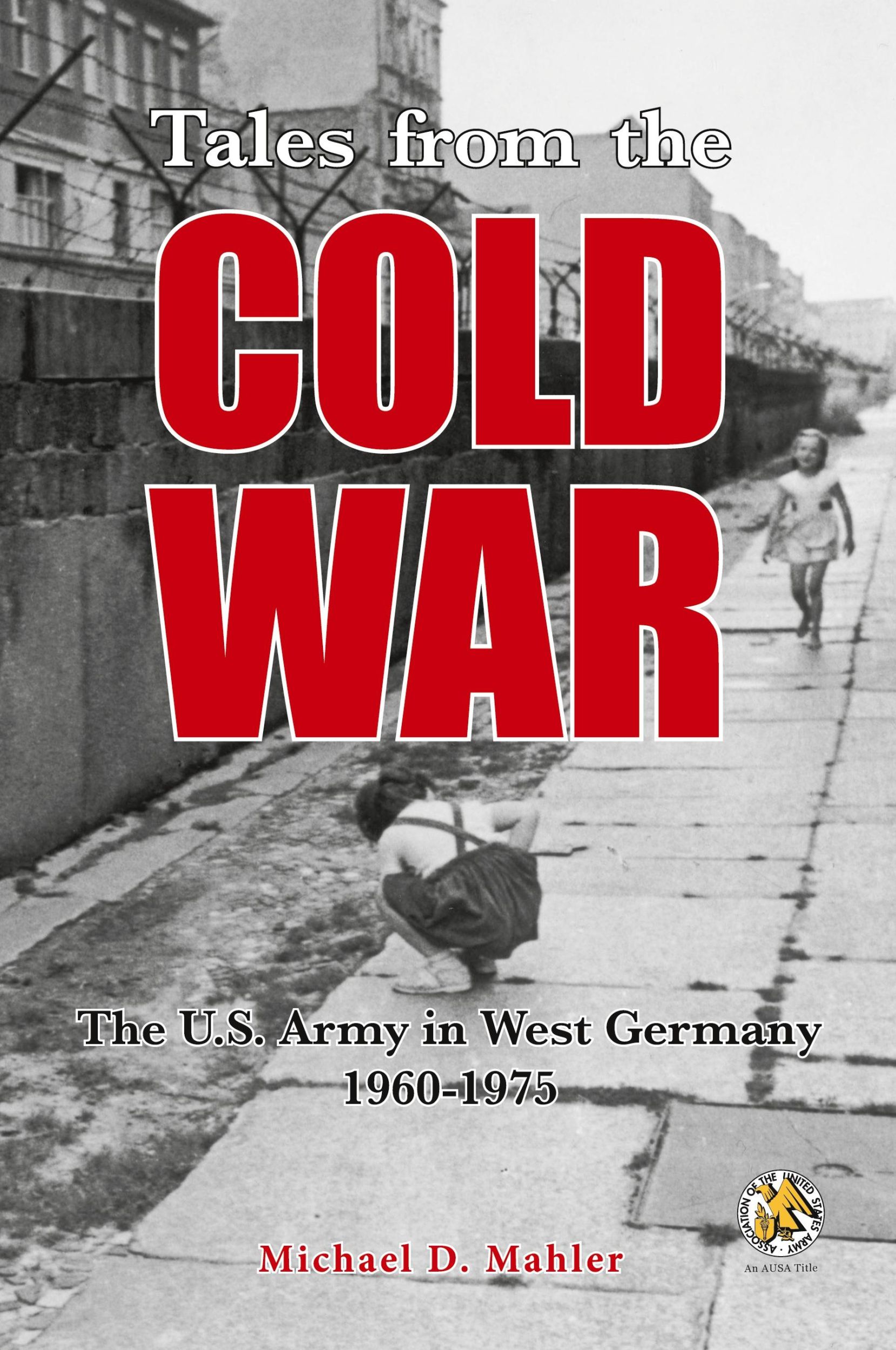 Cover: 9781940771922 | Tales from the Cold War | The U.S. Army in West Germany, 1960 to 1975