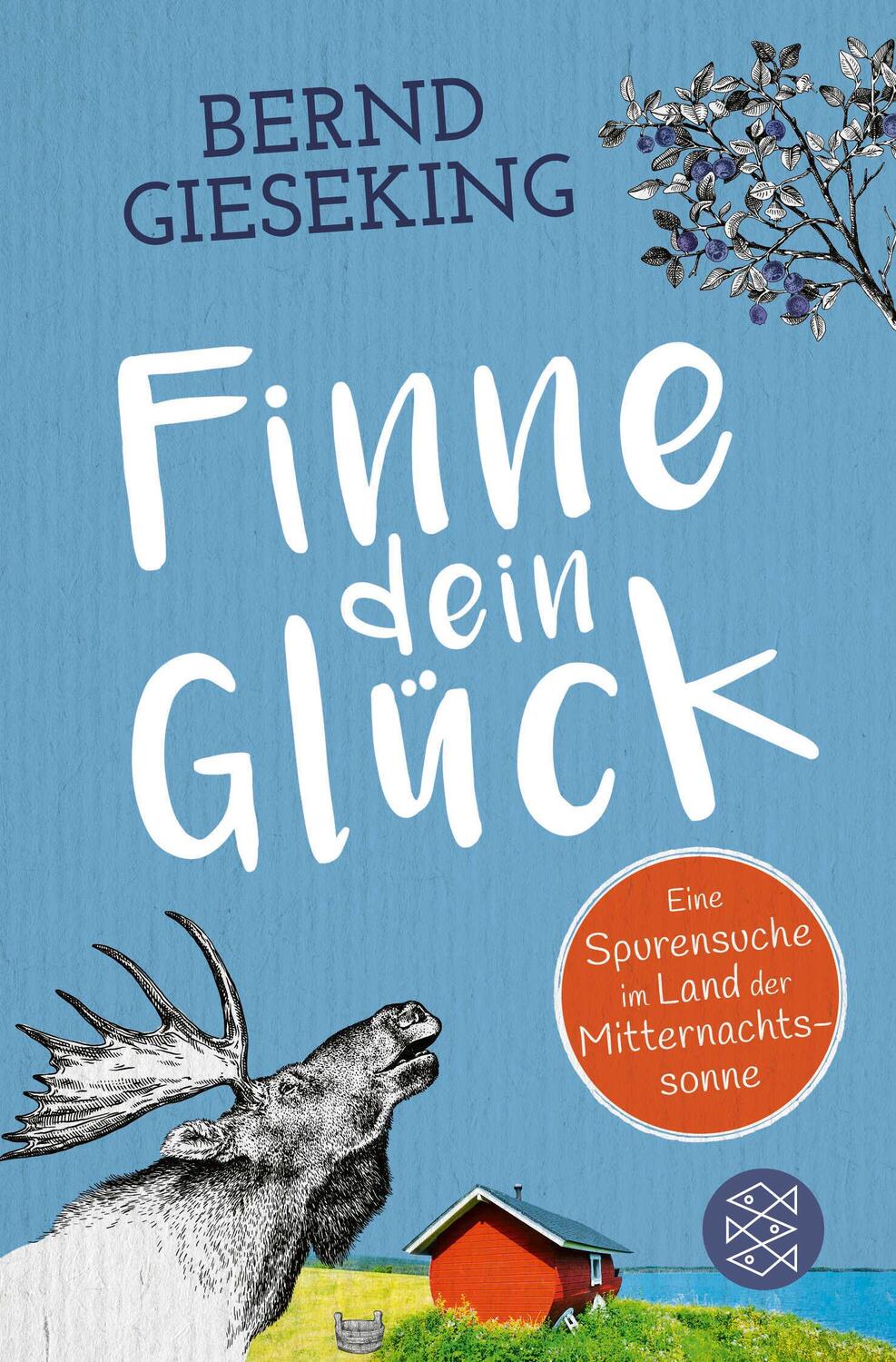 Cover: 9783596705801 | Finne dein Glück | Eine Spurensuche im Land der Mitternachtssonne