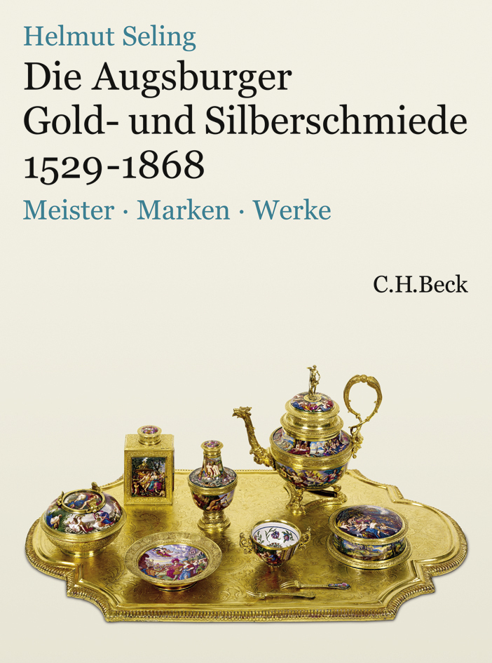 Cover: 9783406563126 | Die Augsburger Gold- und Silberschmiede 1529-1868 | Helmut Seling