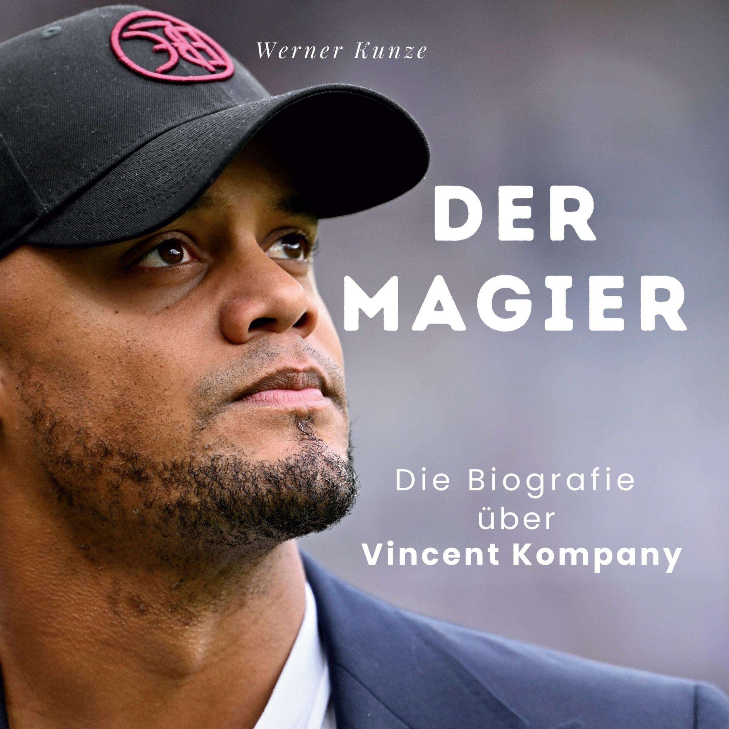 Cover: 9783750568341 | Der Magier | Die Biografie über Vincent Kompany | Werner Kunze | Buch