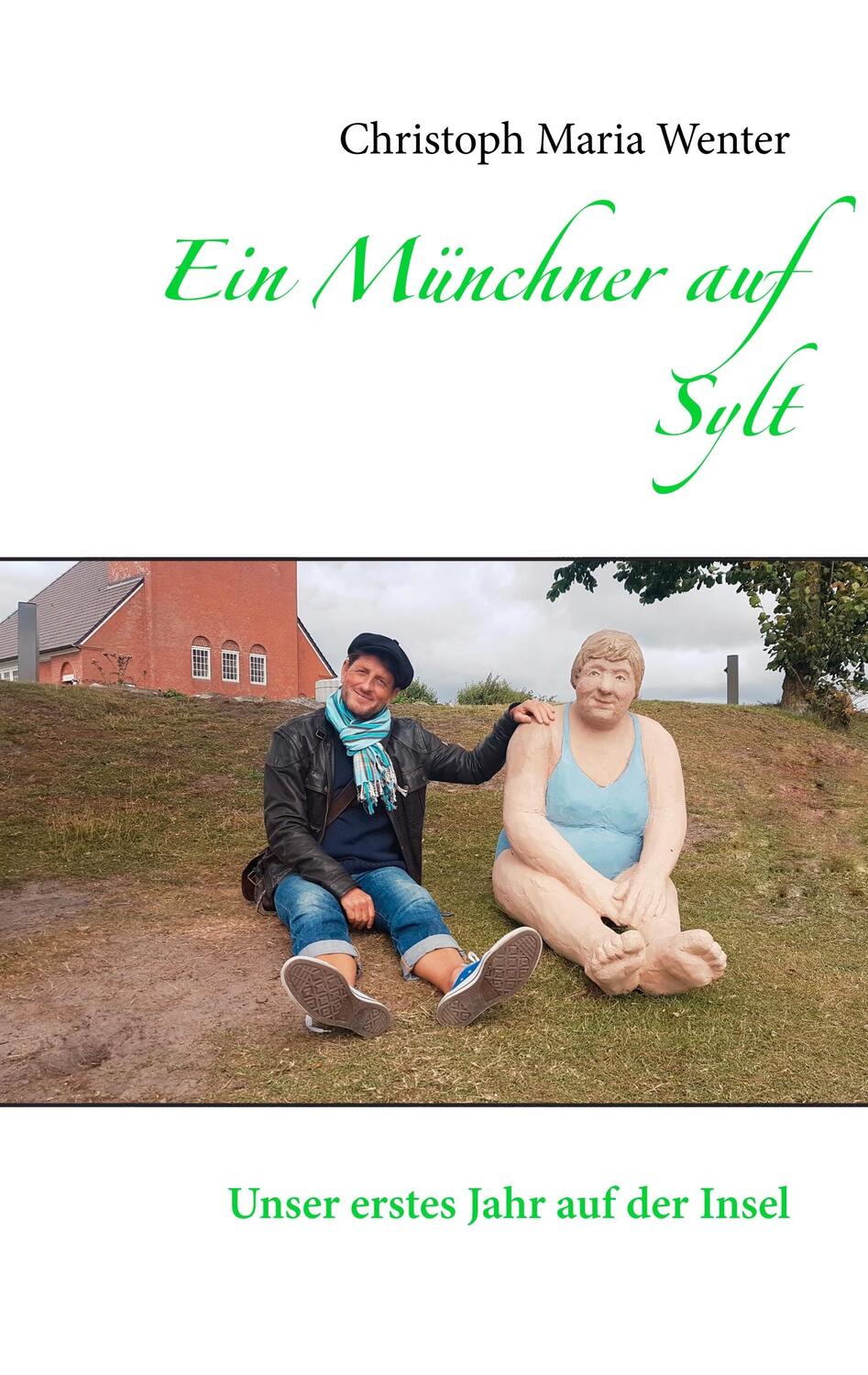 Cover: 9783752856934 | Ein Münchner auf Sylt | Unser erstes Jahr auf der Insel | Wenter