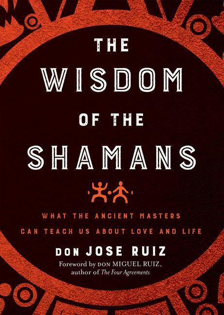 Cover: 9781938289842 | Wisdom of the Shamans: What the Ancient Masters Can Teach Us about...