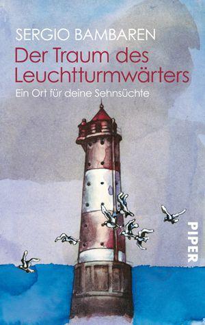 Cover: 9783492236430 | Der Traum des Leuchtturmwärters | Ein Ort für deine Sehnsüchte | Buch