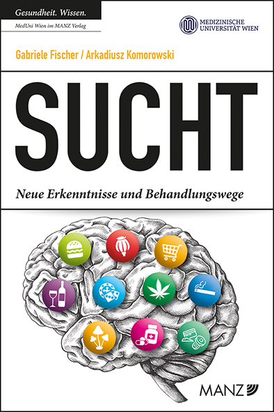 Cover: 9783214254063 | Sucht | Neue Erkenntnisse und Behandlungswege | Fischer (u. a.) | Buch