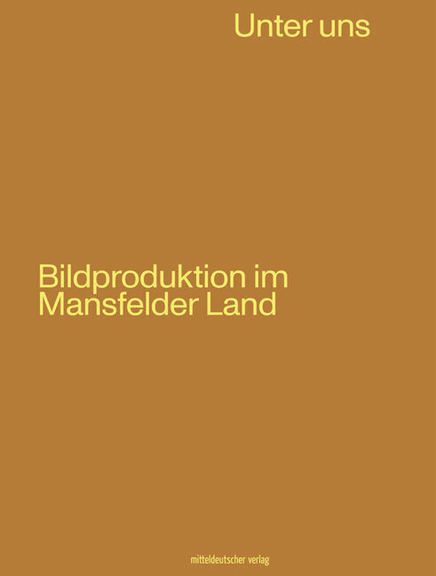 Cover: 9783963116308 | Unter uns | Bildproduktion im Mansfelder Land | e.V. | Taschenbuch