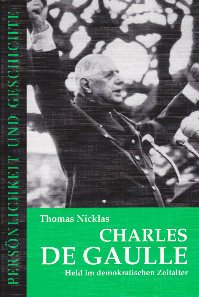 Cover: 9783788101510 | Charles de Gaulle | Held im demokratischen Zeitalter | Thomas Nicklas