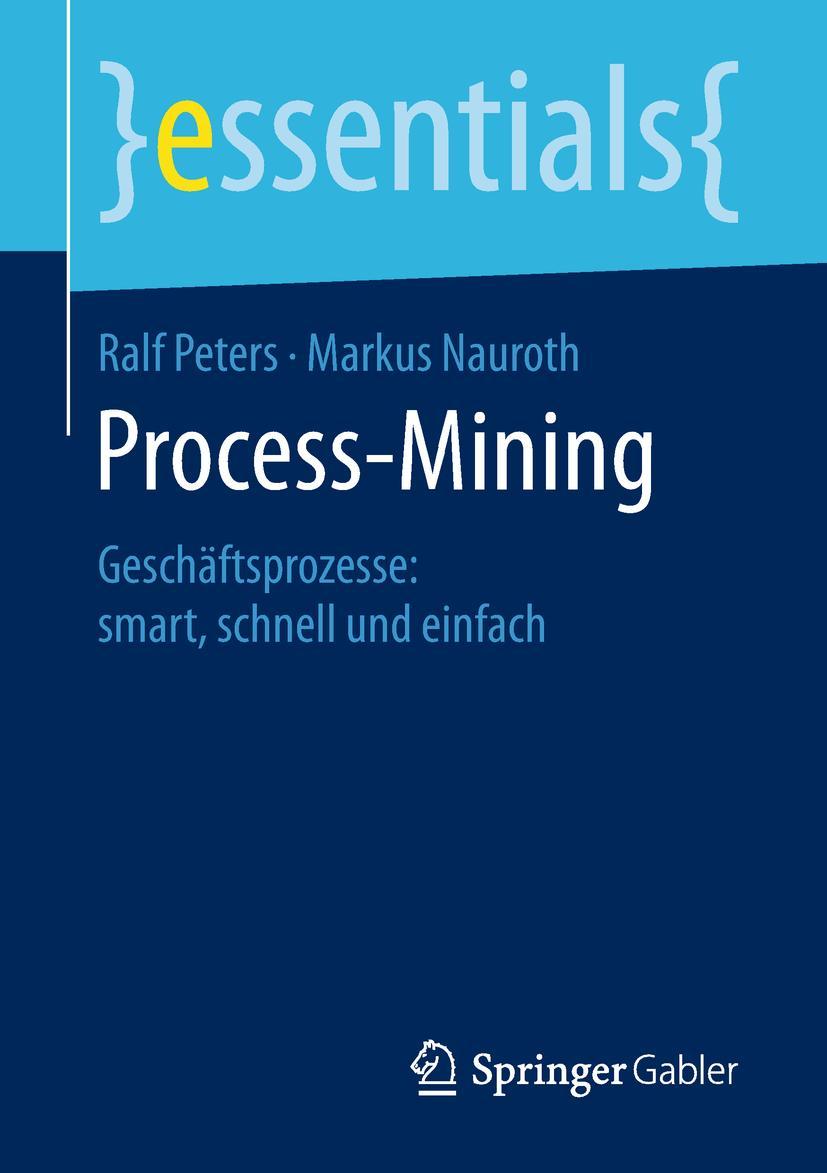 Cover: 9783658241698 | Process-Mining | Geschäftsprozesse: smart, schnell und einfach | Buch