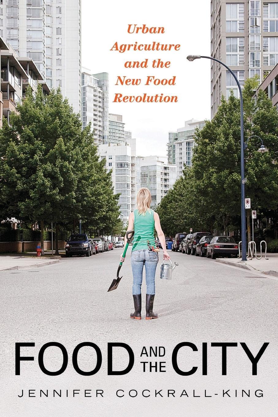 Cover: 9781616144586 | Food and the City | Urban Agriculture and the New Food Revolution