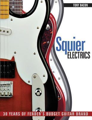 Cover: 9781617130229 | Squier Electrics: 30 Years of Fender's Budget Guitar Brand | Bacon