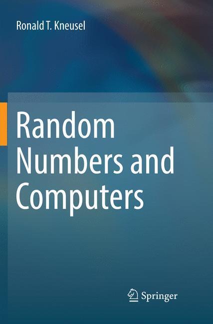 Cover: 9783030085162 | Random Numbers and Computers | Ronald T. Kneusel | Taschenbuch | XVI