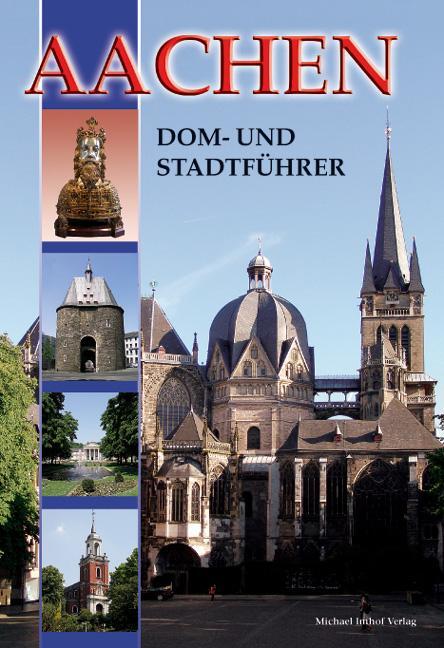 Cover: 9783865680105 | Aachen - Dom- und Stadtführer | Deutsche Ausgabe | Ines Dickmann