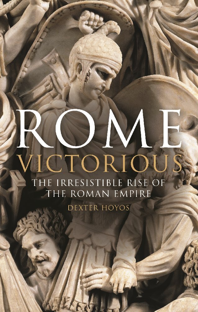 Cover: 9781780762753 | Rome Victorious | The Irresistible Rise of the Roman Empire | Hoyos