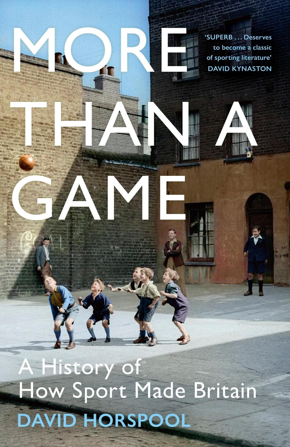 Cover: 9781529363272 | More Than a Game | A History of How Sport Made Britain | Horspool