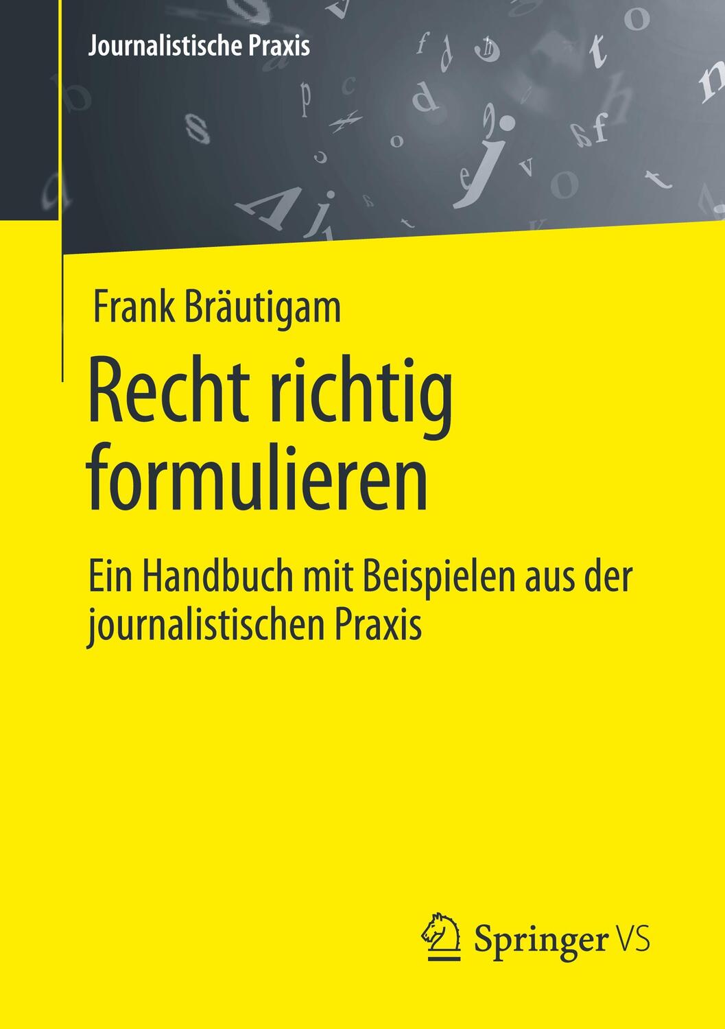 Cover: 9783658417703 | Recht richtig formulieren | Frank Bräutigam | Taschenbuch | xii | 2023