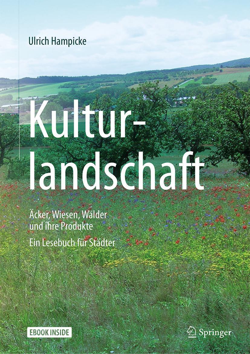 Cover: 9783662577523 | Kulturlandschaft - Äcker, Wiesen, Wälder und ihre Produkte | Hampicke