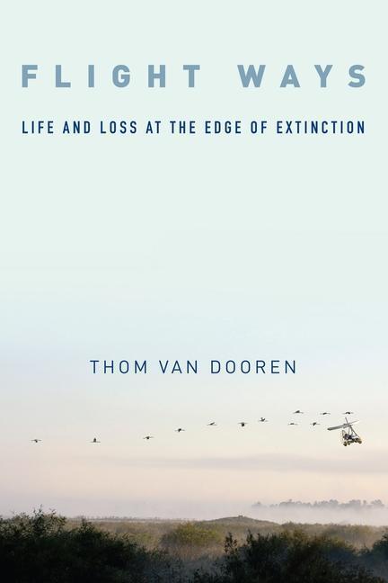 Cover: 9780231166195 | Flight Ways | Life and Loss at the Edge of Extinction | Dooren | Buch
