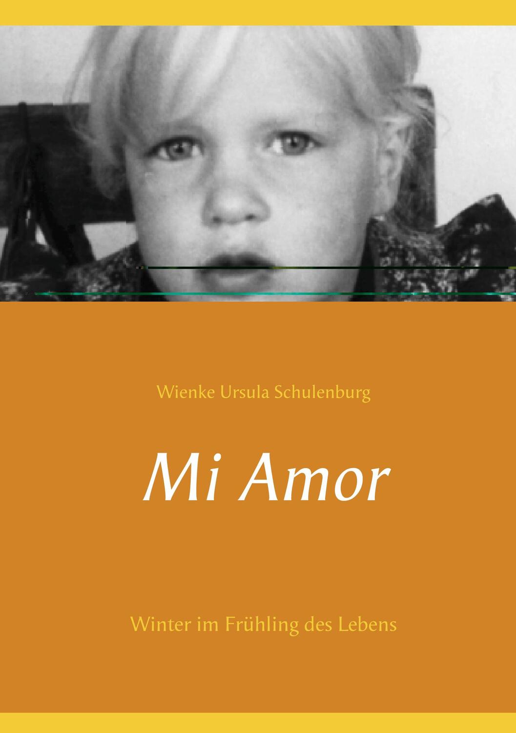 Cover: 9783942721004 | Mi Amor | Winter im Frühling des Lebens | Wienke Ursula Schulenburg