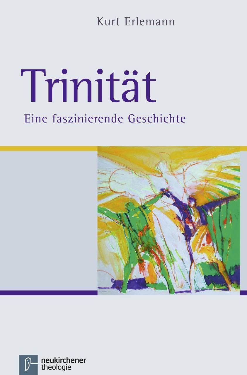 Cover: 9783788725723 | Trinität | Eine faszinierende Geschichte | Kurt Erlemann | Taschenbuch