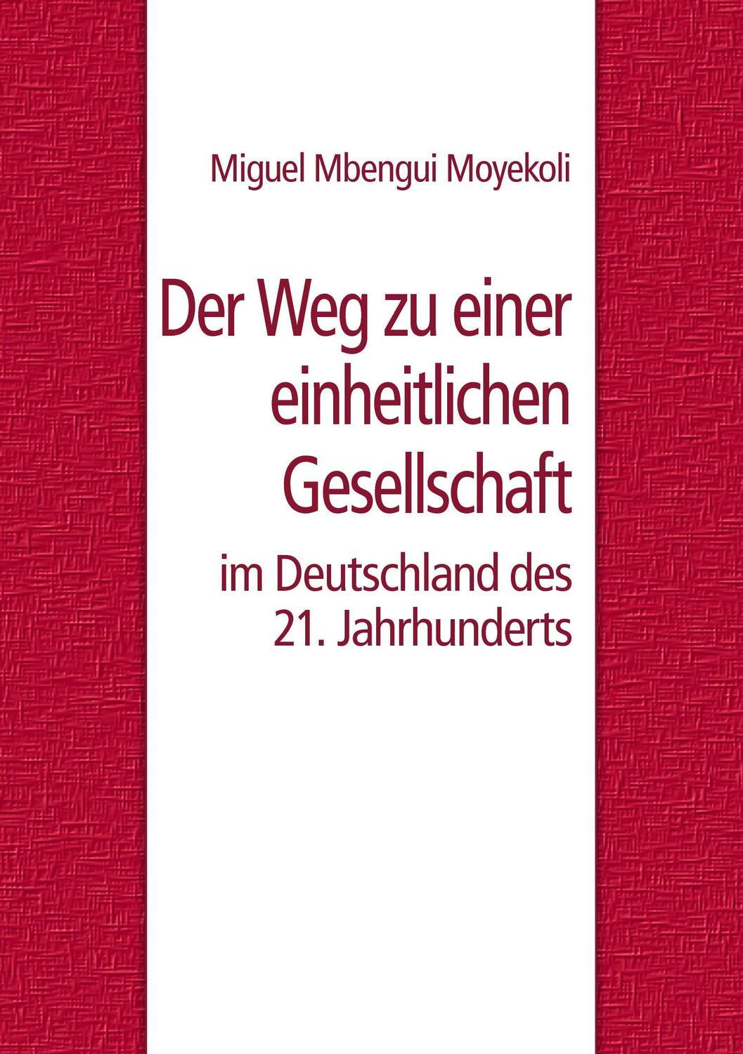 Cover: 9783739280462 | Der Weg zu einer einheitlichen Gesellschaft im Deutschland des 21....