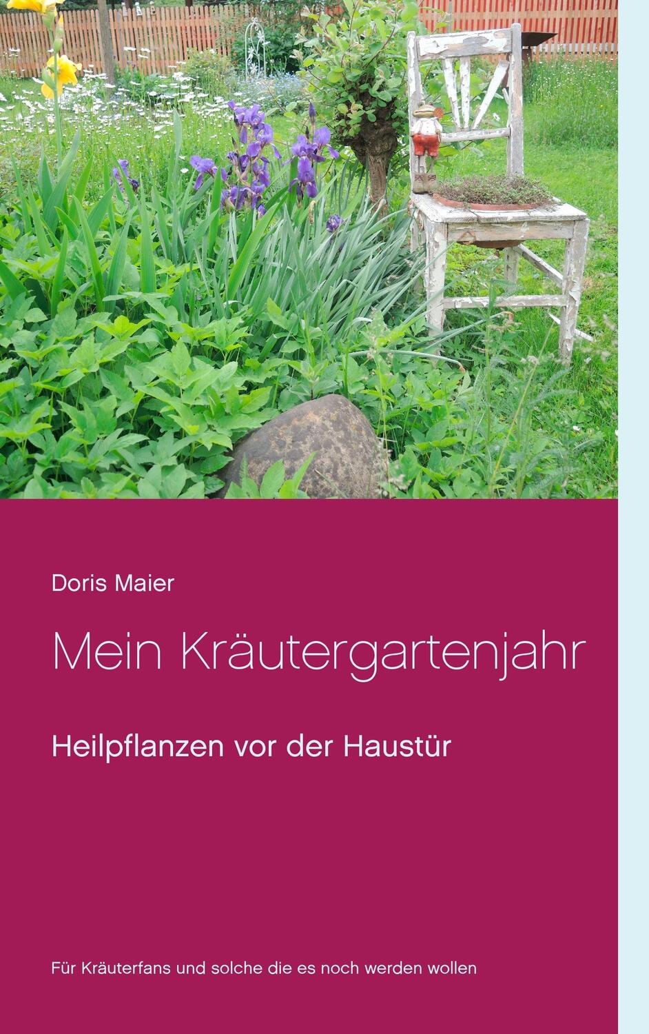 Cover: 9783734768552 | Mein Kräutergartenjahr | Heilpflanzen vor der Haustür | Doris Maier