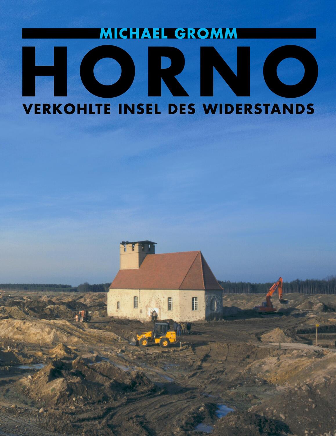 Cover: 9783000171215 | Horno. Verkohlte Insel des Widerstands | Michael Gromm | Buch | 463 S.