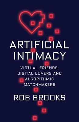 Cover: 9780231200943 | Artificial Intimacy | Rob Brooks | Buch | Gebunden | Englisch | 2021