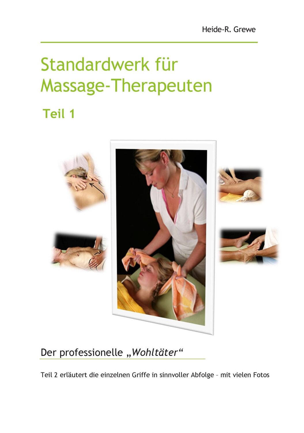 Cover: 9783738650020 | Standardwerk für Massage-Therapeuten Teil 1 | Heide-R. Grewe | Buch