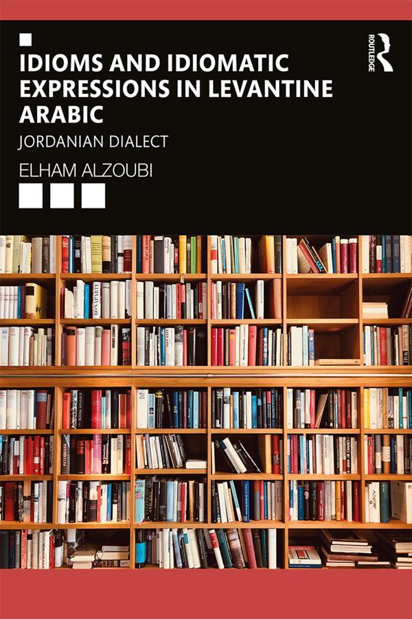 Cover: 9780367420390 | Idioms and Idiomatic Expressions in Levantine Arabic | Elham Alzoubi