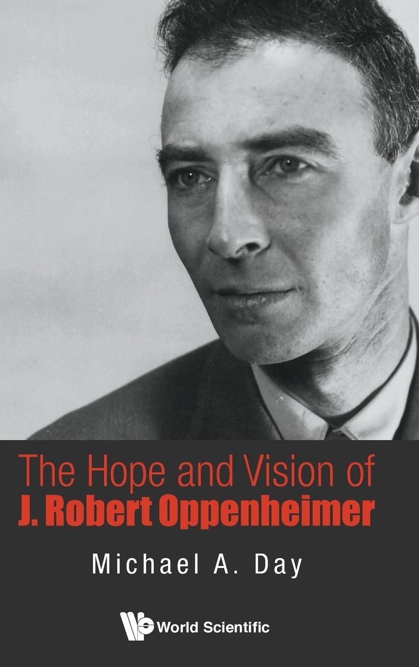 Cover: 9789814656733 | The Hope and Vision of J Robert Oppenheimer | Michael A Day | Buch