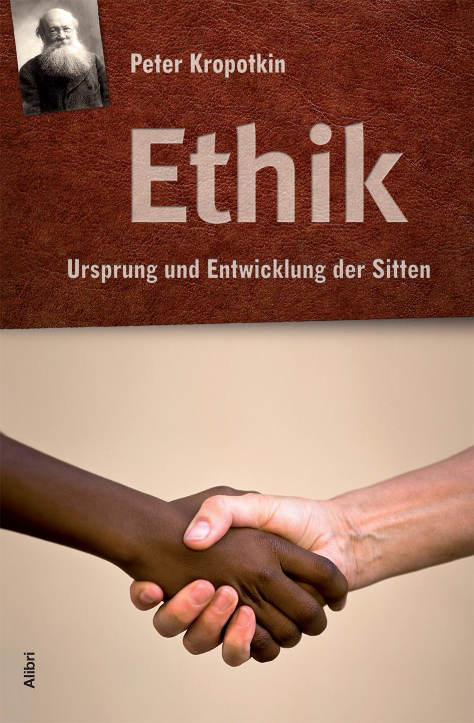 Cover: 9783865691606 | Ethik | Ursprung und Entwicklung der Sitten | Peter Kropotkin | Buch