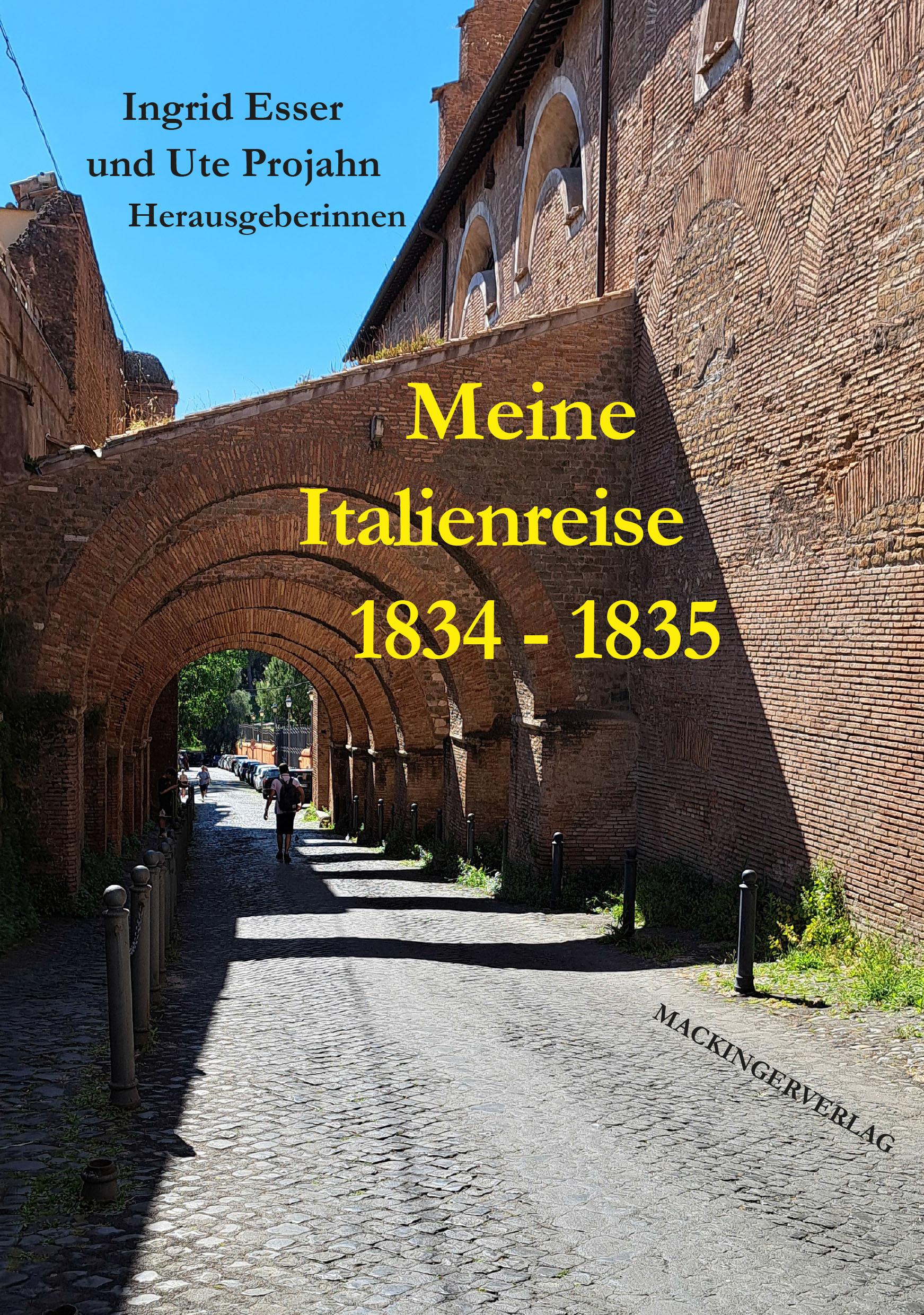 Cover: 9783902964694 | Meine Italienreise 1834 - 1835 | Ingrid Esser (u. a.) | Taschenbuch