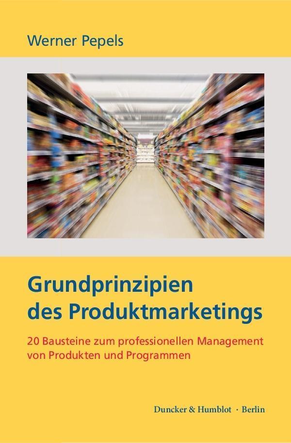 Cover: 9783428152070 | Grundprinzipien des Produktmarketings | Werner Pepels | Taschenbuch