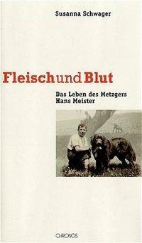 Cover: 9783034006873 | Fleisch und Blut | Das Leben des Metzgers Hans Meister | Schwager